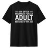 Men's I’m Often Mistaken for an Adult Because of My Age Funny T Shirt Cotton Tops Fun Short Sleeve Crew Neck Tees 6XL T-Shirt