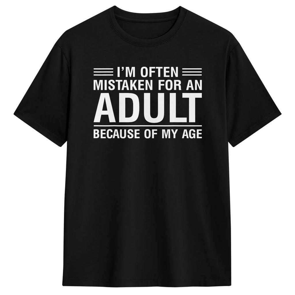 Men's I’m Often Mistaken for an Adult Because of My Age Funny T Shirt Cotton Tops Fun Short Sleeve Crew Neck Tees 6XL T-Shirt