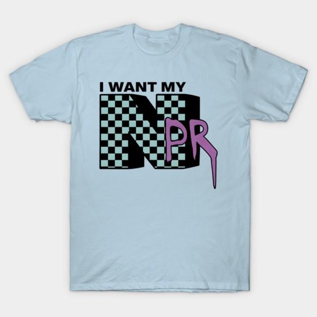 I WANT MY NPR T-Shirt Unisex T-Shirt S
