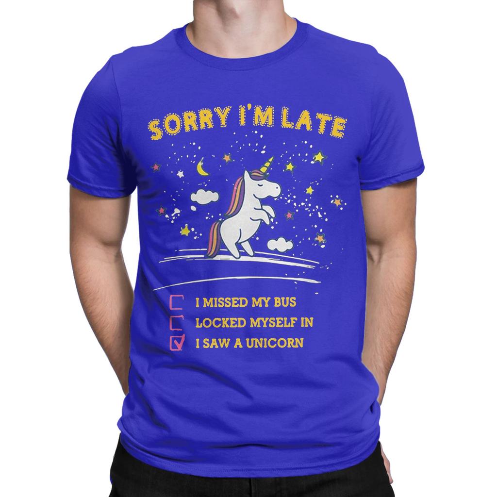 Unisex Sorry Im Late I Saw a Unicorn T Shirt 100 Cotton Clothing Novelty Short Sleeve O Neck Tee Shirt Gift Idea TShirt