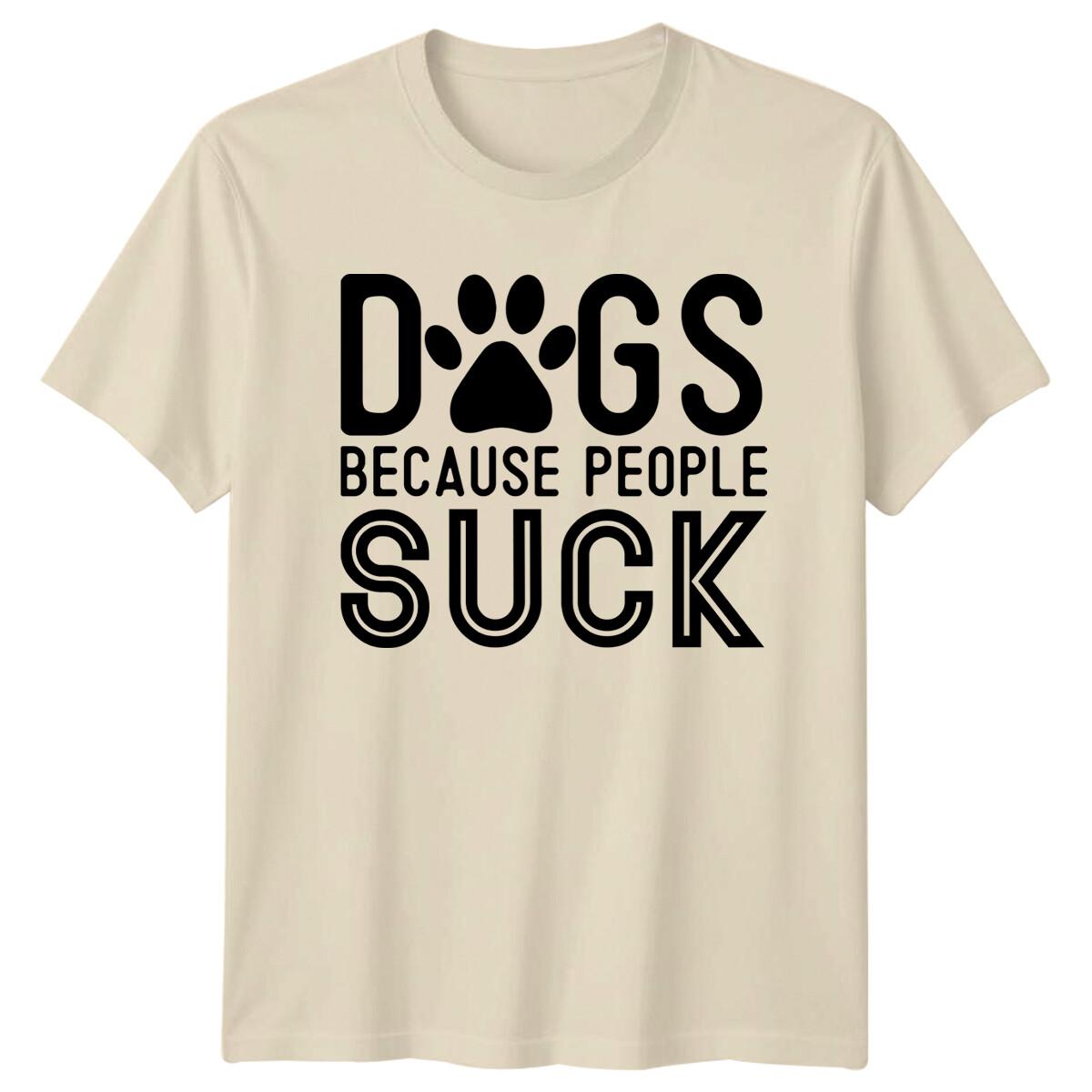 Dogs Because People Suck Paw Print Funny Dog Lover Adult Humor T-Shirt S