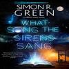 What Song the Sirens Sang by Simon R. Green Hardback Book 9781448312269