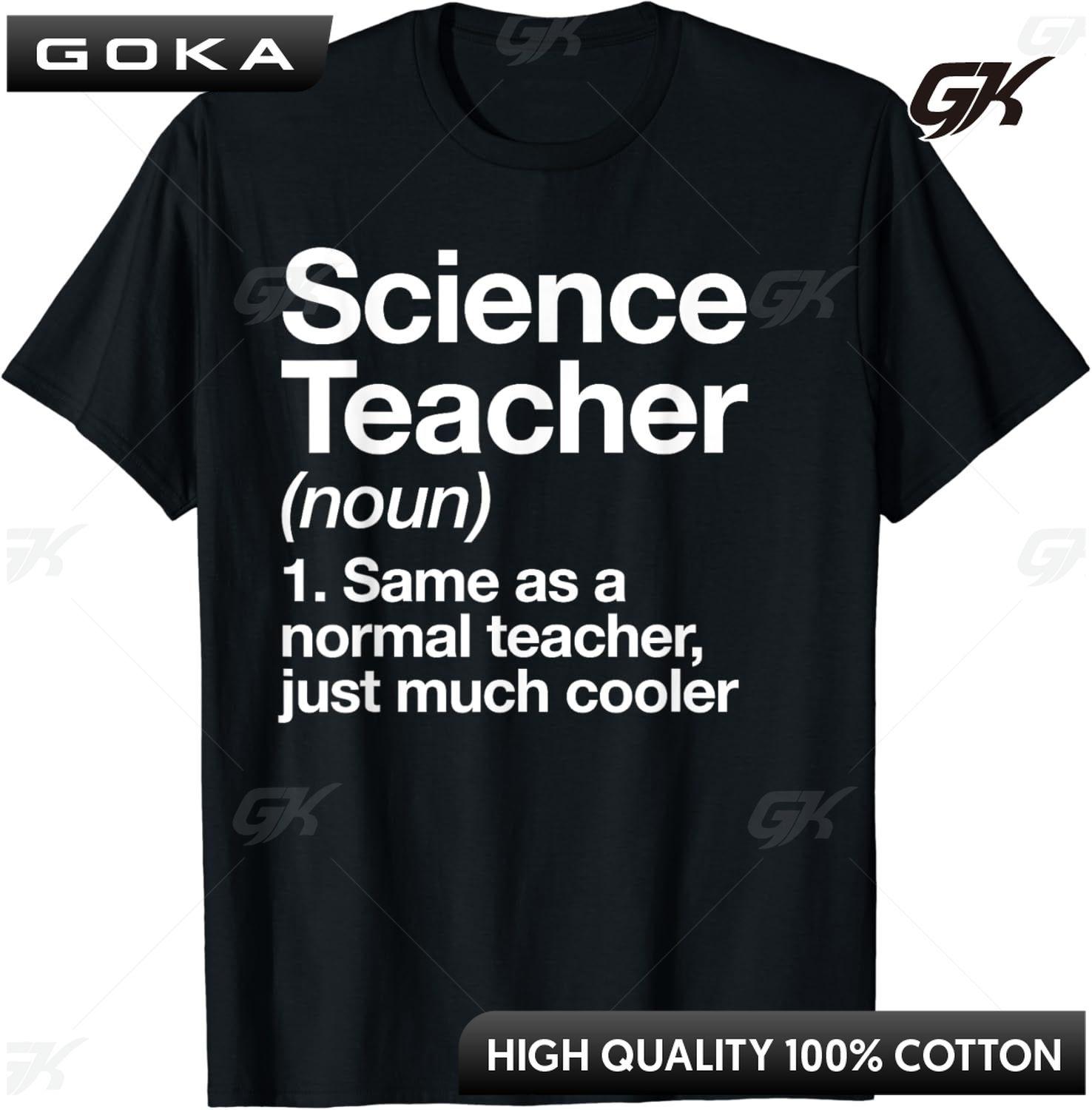 

Funny Gift Science Teacher Chemistry Biology Physics Teacher Student TShirt Unisex Clothes Custom Printed Streetwear Harajuku 4XL