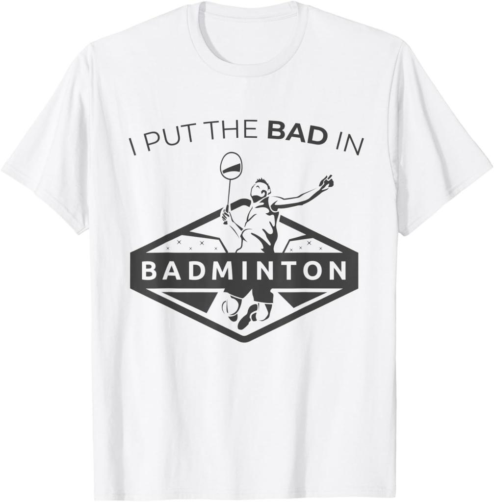 I Put The Bad in Badminton TShirt  Badminton Player Tee Cotton Shirts for Men Graphic T Shirts Streetwear Camisas