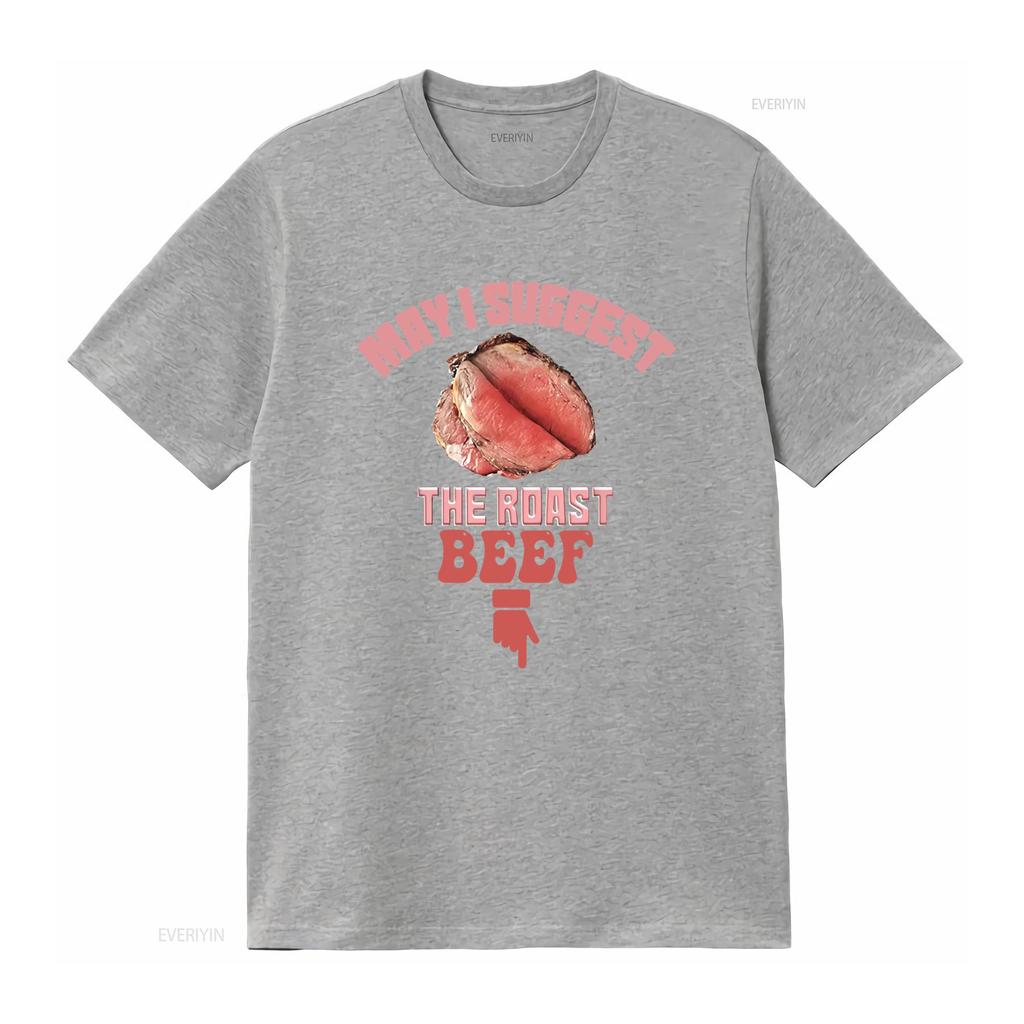 May I Suggest The Roast Beef Fun Embarrassing Inappropriate T Shirt for Casual vintage Washed fashion Versatile Soft graphic