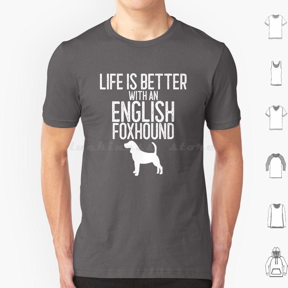 

Life Is Better With An English Foxhound Dog Lover Gift T Shirt 6xl Cotton Cool Tee English Foxhound Foxhound Dog American S