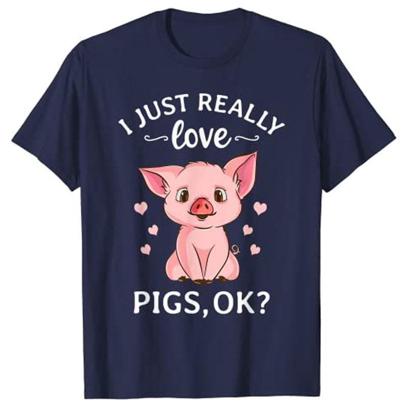 

I Just Really Love Pigs Ok Hog Lover Cute Farmer TShirt Tops Clothing Women Y2k Cartoon Unisexga Graphic Clothes Novelty Tee Gift 4XL