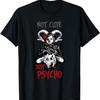 Not Cute Just Psycho - Halloween Costumes for Cool People T-Shirt