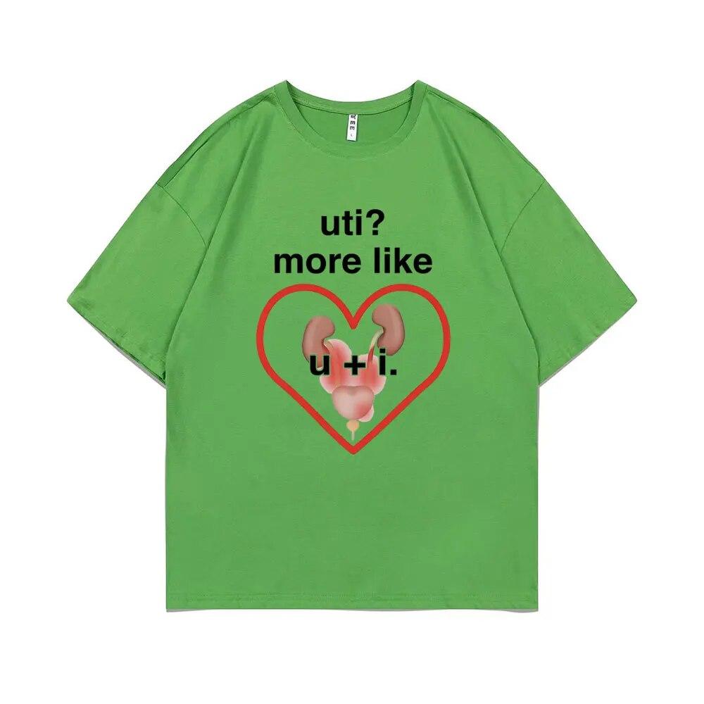 Funny UTI? More Like U + I Meme Print Tshirt Summer Unisex Casual Loose Tee Shirt Unisex Oversized Tees Male Fashion Cotton T-shirt