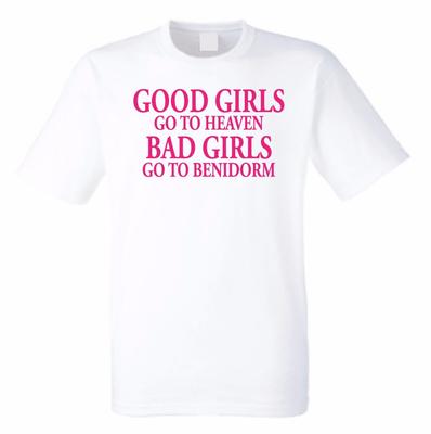 Good Girls Goto Heaven Bad Girls Goto Benidorm T-Shirt - Novelty Unisex T Shirt
