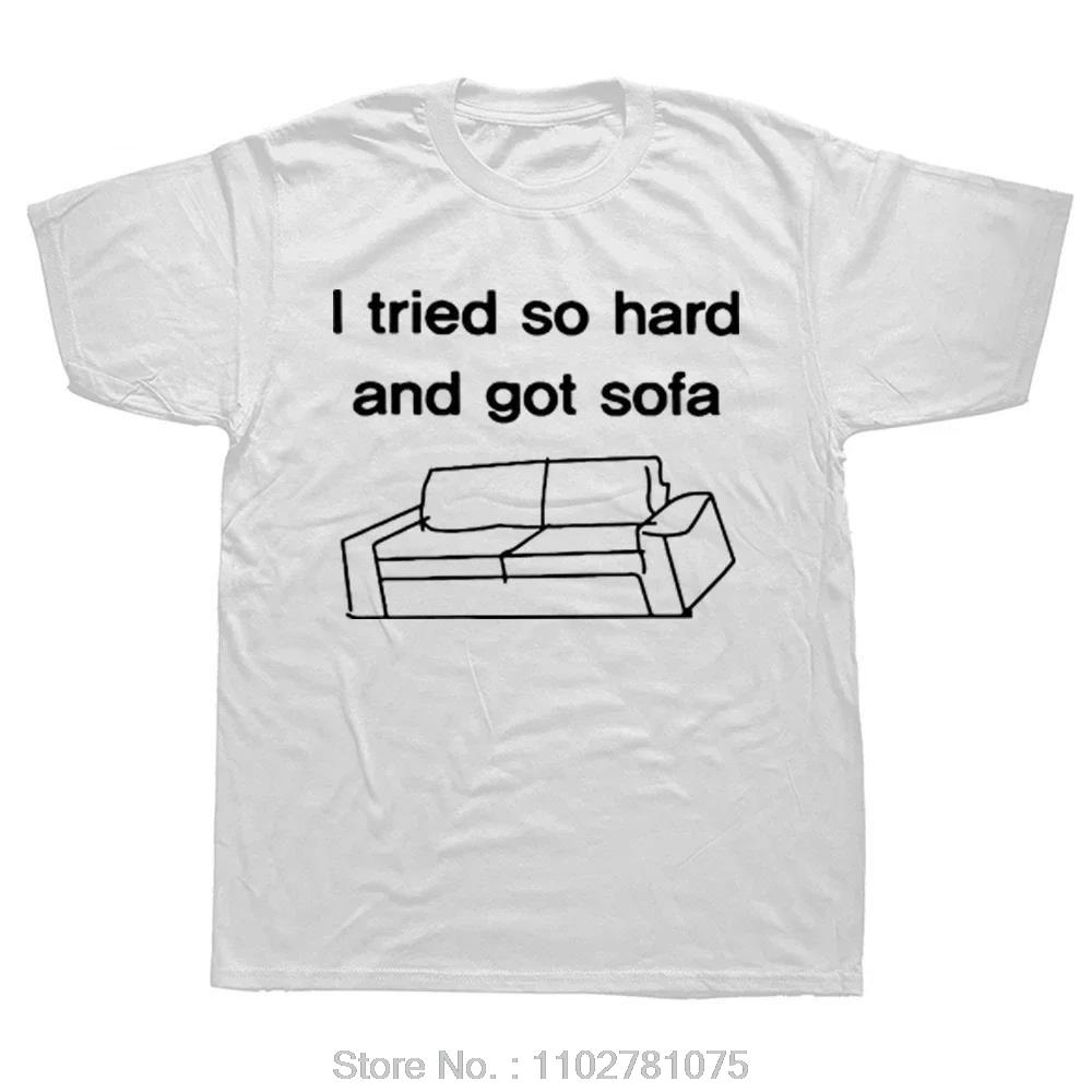 Mens Clothing I Tried So Hard And Got Sofa Oversized T-shirt Humor Jokes Cotton Tshirt Funny Fitness T Shirt Casual Tee Harajuku