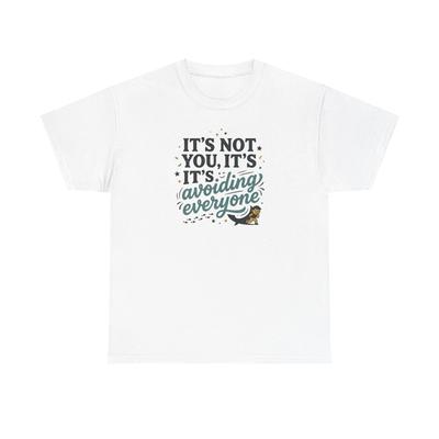 It's Not You It's Avoiding Everyone T Shirt | Introvert Quote Tee
