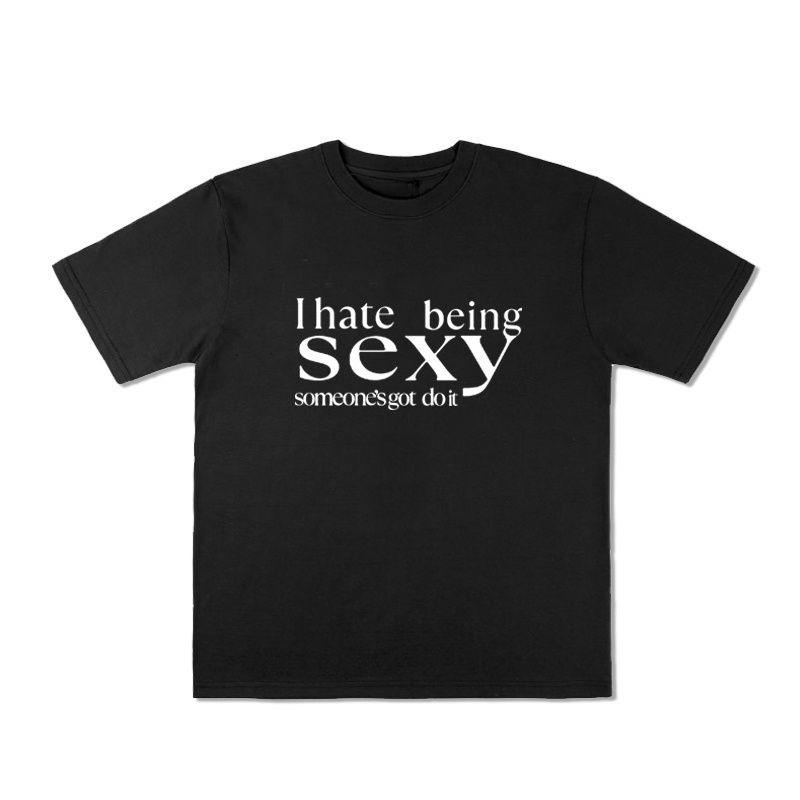 I Hate Being Sexy Fun English Short-sleeved T-shirt Summer Loose Pure Cotton Half-sleeved Niche Design