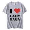 I Like Lady Gaga Print Tshirts High Quality Fashion Oversized Tshirt Men Women Casual Cotton Short Sleeve T Shirt Streetwear