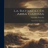 La Battagli Di Abba Garima by Giuseppe Bourelly Hardback Book 9781020332449