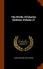 Cartea The Works Of Charles Dickens Volume 17 by Charles Dickens - Hardback