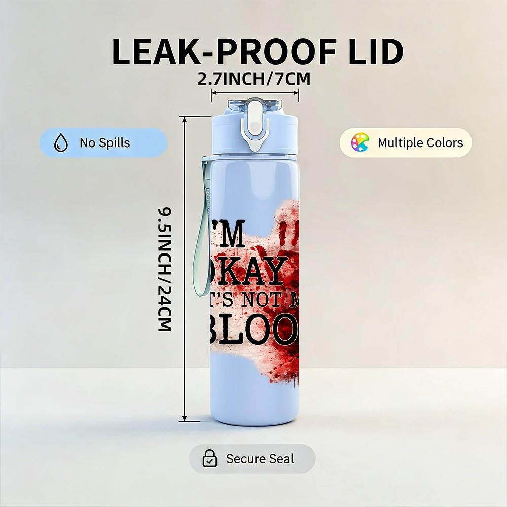 1PC Im Okay Bloody Text Slogan Print 750ml Color Plastic Sports Water Bottle Leakproof Flip Straw Lid Suitable for Sports Office Home Use