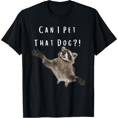 Funny Raccoon Can I Pet That Dog_! T-Shirt