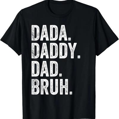 Dada Daddy Dad Bruh Fathers Day Funny T-Shirt