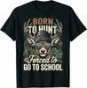 Deer Hunting Boy Youth Funny Born Hunt Forced Go School T-Shirt