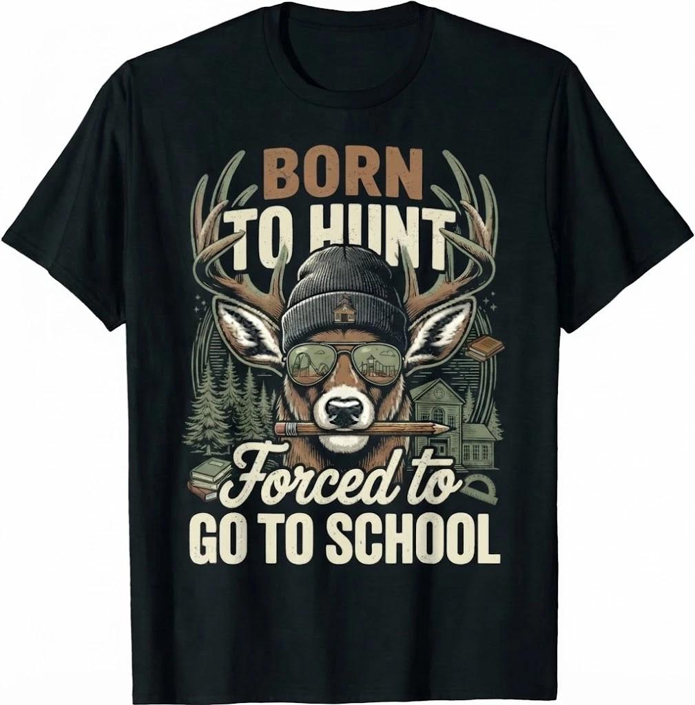 Deer Hunting Boy Youth Funny Born Hunt Forced Go School T-Shirt 4XL