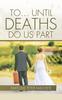 The To... Until Deaths Do Us Part Book