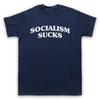 Socialism Sucks Protest Slogan Anti Capitalist Politics Unisexs Unisexs Tshirt