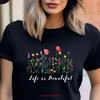 Life Is Beautiful T Shirt Wildflowers Colored Meadow Flowers Floral Graphics Tee Freedom Living Quote Loving Vintage Washed