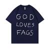 TV Series Shameless Ian Gallagher God Loves Fags Same Style Print T-shirt Men Women Casual Oversized Tshirt Male Cotton T Shirts