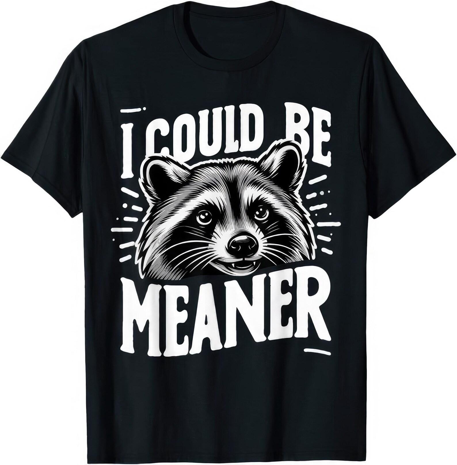 I Could Be Meaner Raccoon T shirt M