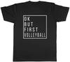 Ok But First Volleyball Mens Unisex T-Shirt Tee