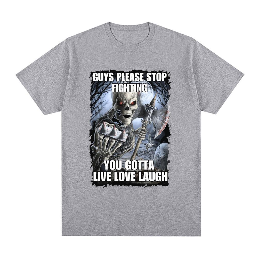 Mode Jungs Bitte Hört Auf zu Kämpfen Ihr Müsst Leben Lieben Lachen Skelett Meme Grafik T-Shirt Frauen Vintage Kurzarm T-Shirts