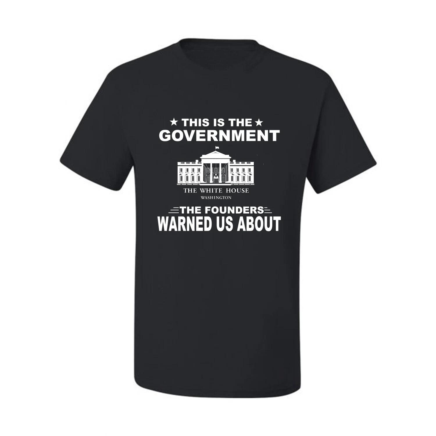 This Is The Government The Founders Warned Us About Political Unisex T Shirt S