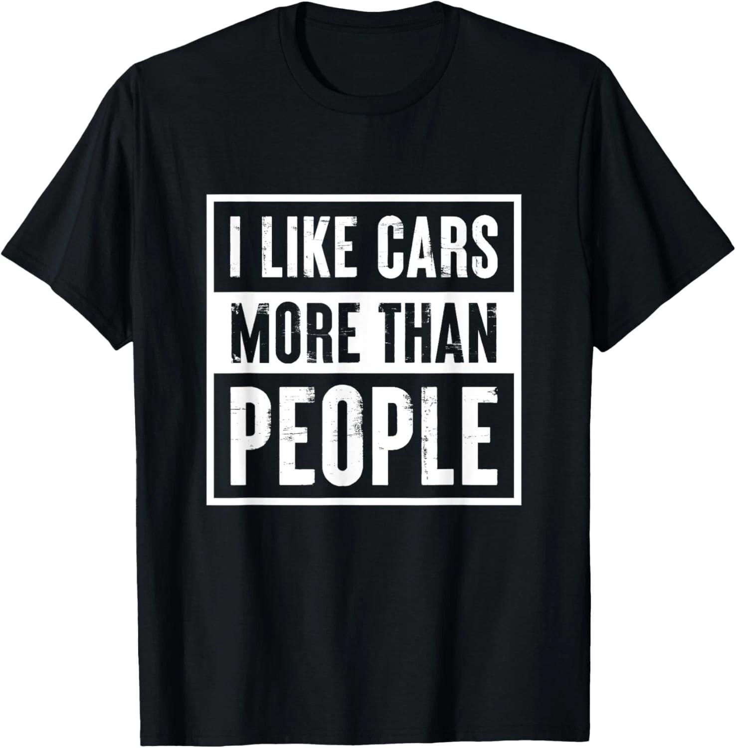 Funny I like Cars more than People Funny Car Lover Gift Unisex T-Shirt S