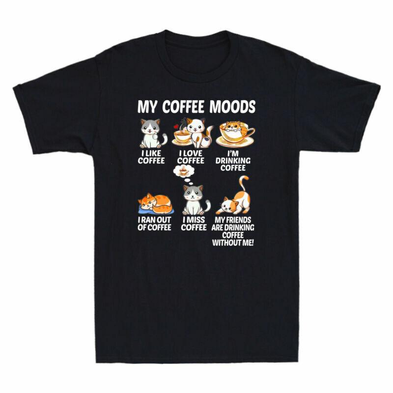 Lover Coffee I Coffee Moods My Tshirt Coffee Like Drinking Cat Coffee Im Gift S