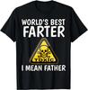 Worlds Best Farter, I Mean Father - Funny Fathers Day Fart Gift Unisex T-Shirt