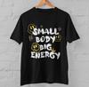 Small Body Big Energy Graphic Tee Smiley Face Print T Shirt Streetwear Unisex