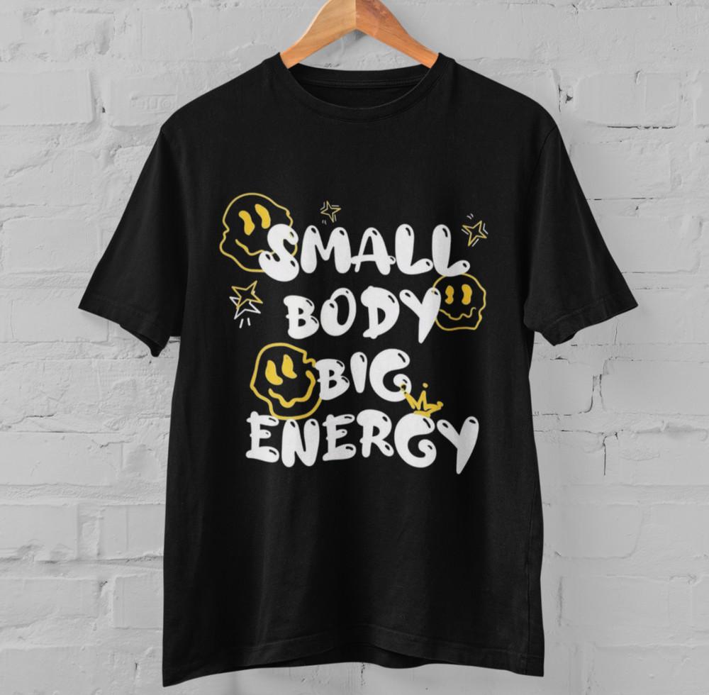 

Small Body Big Energy Graphic Tee Smiley Face Print T Shirt Streetwear Unisex 4XL