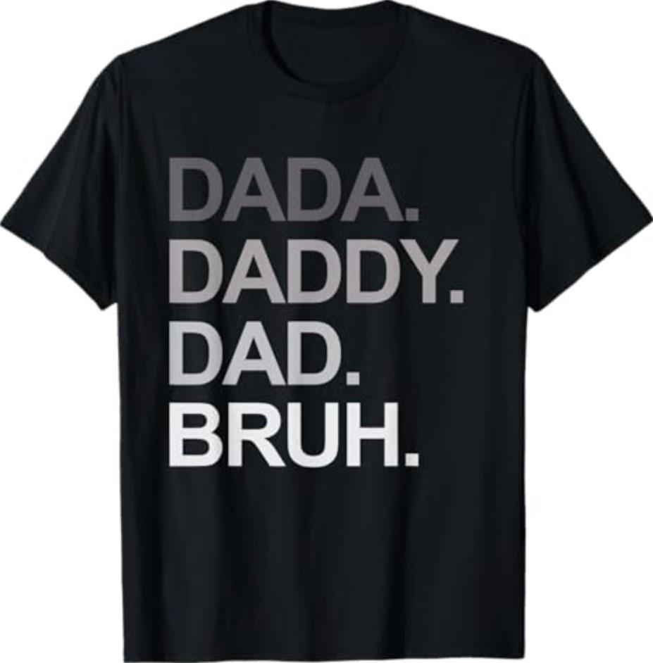 Dada Daddy Dad Bruh Funny Husband Dad Father s Day Mens Unisex T-Shirt XXXXL