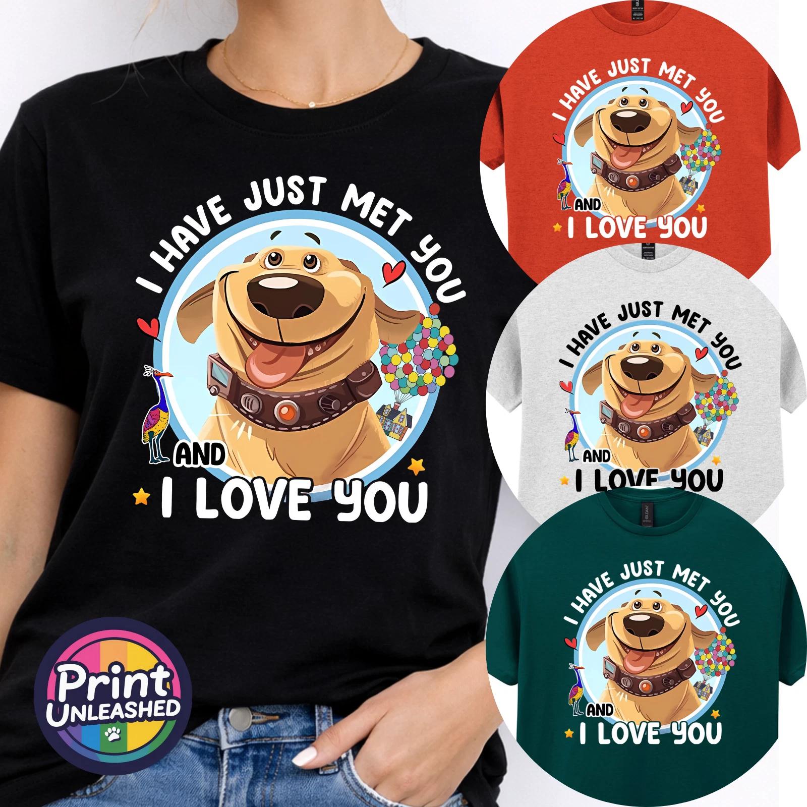 Dug T-Shirt I Have Just Met You And I Love You Dog Tee Up Adult Unisex S-2XL L