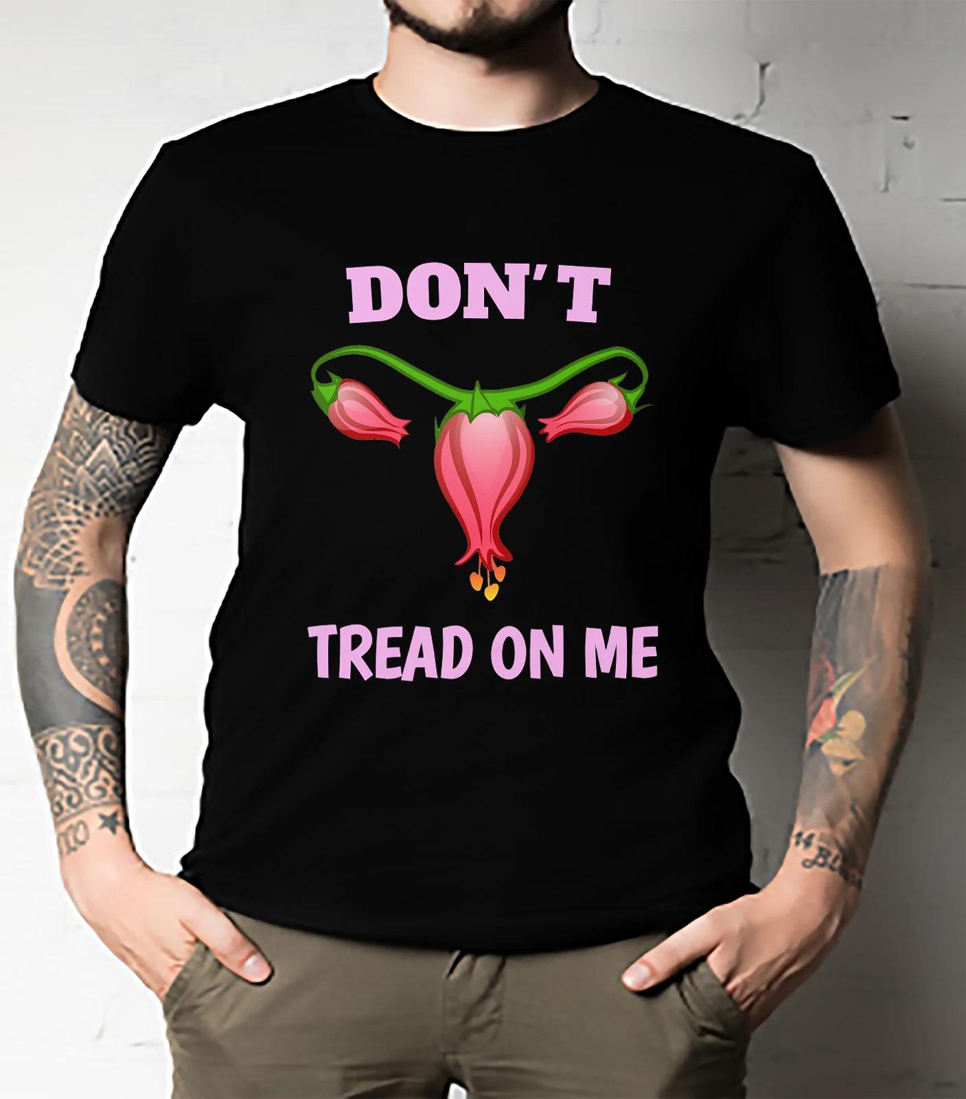 Men s and Women s T-shirts Women Don t Tread On My Uterus, Don t Tread On My Uterus Essential XXL