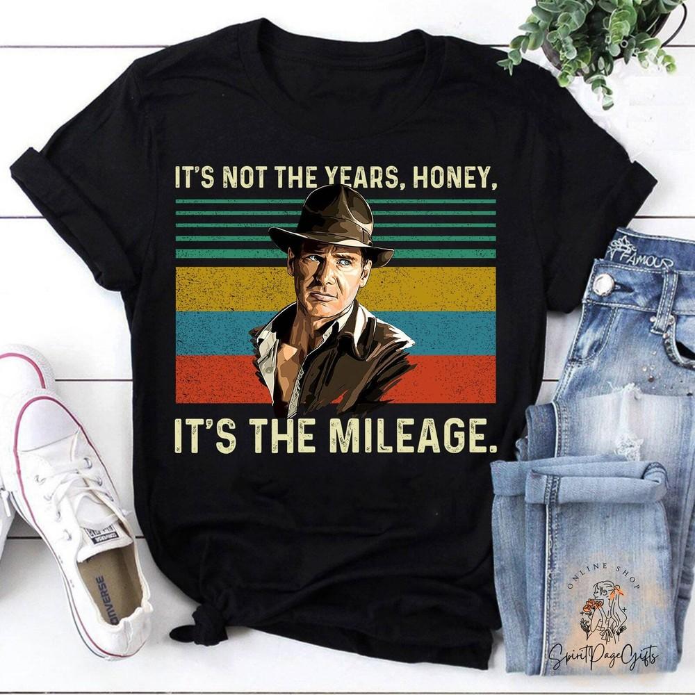 Indiana Jones It’s Not The Years Honey It’s The Mileage Vintage T-Shirt Indiana Unisex T-Shirt S