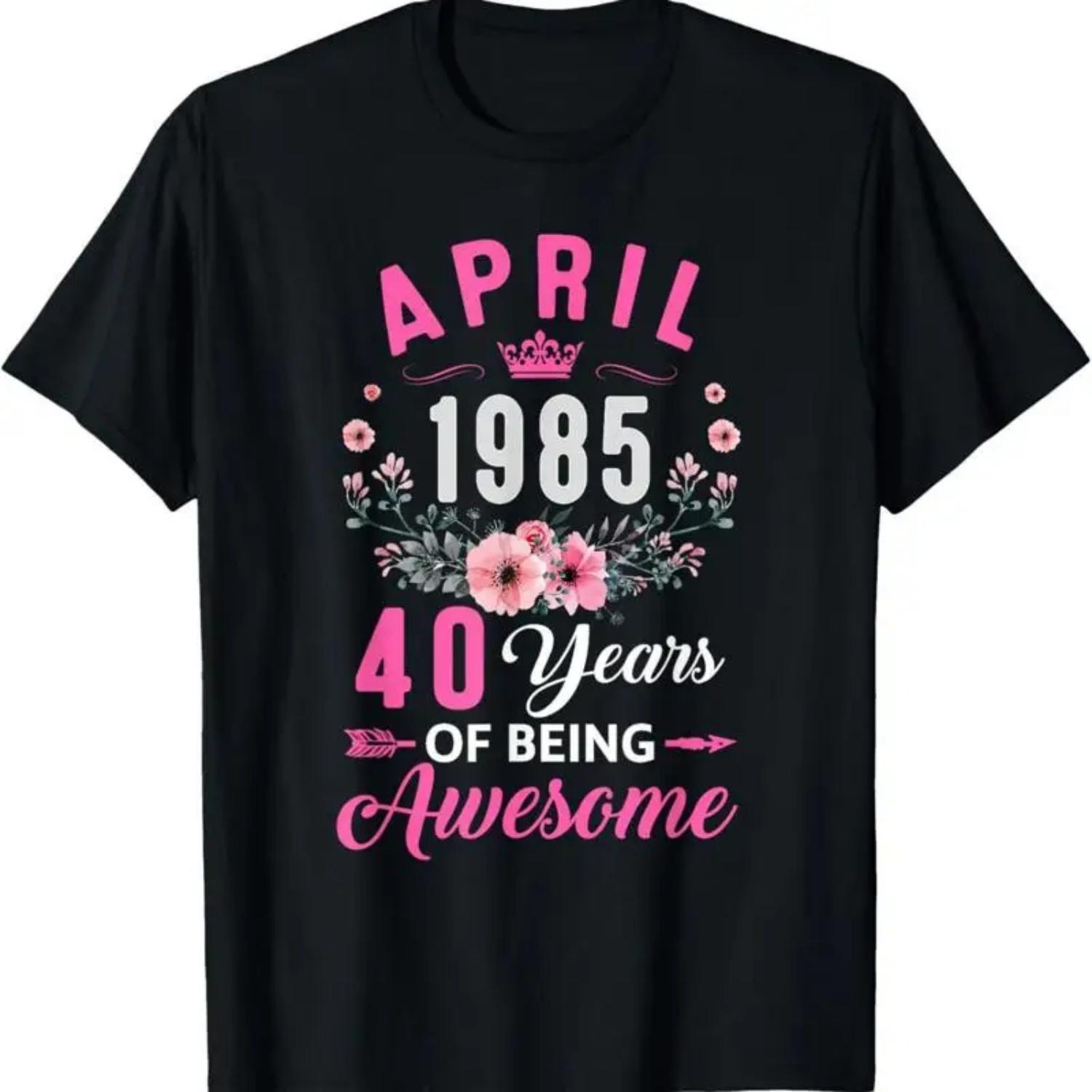 Awesome Since 1985 40 Years Old April 40Th Birthday Women T Shirt S