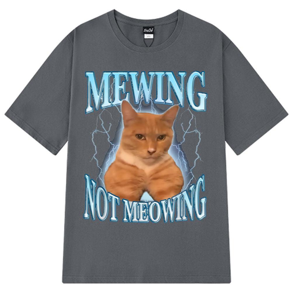

Mewing Not Meowing T Shirt Funny Cute Cats Meme Graphic T-shirts Unisex Women Clothing Cotton Short Sleeve Casual Oversized T-shirt 4XL