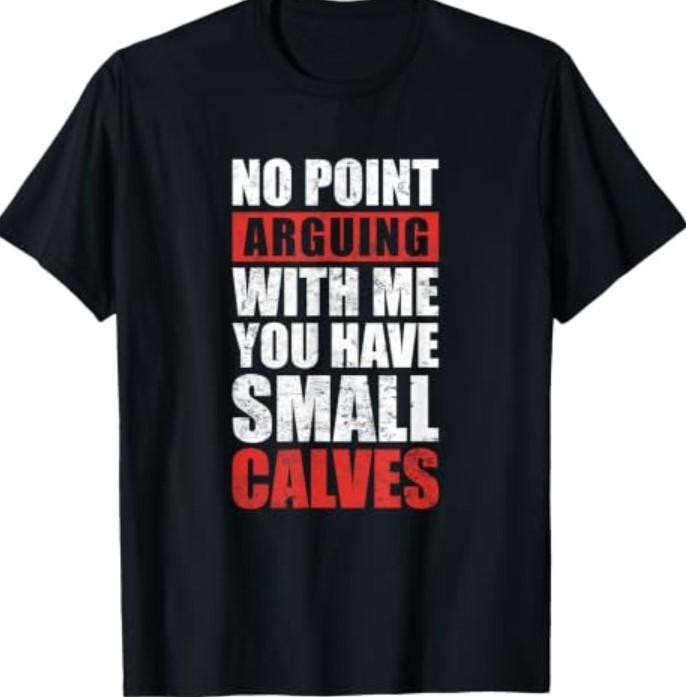 Small Calves Funny Bodybuilding Gym Humour Joke T-Shirt Unisex T-Shirt