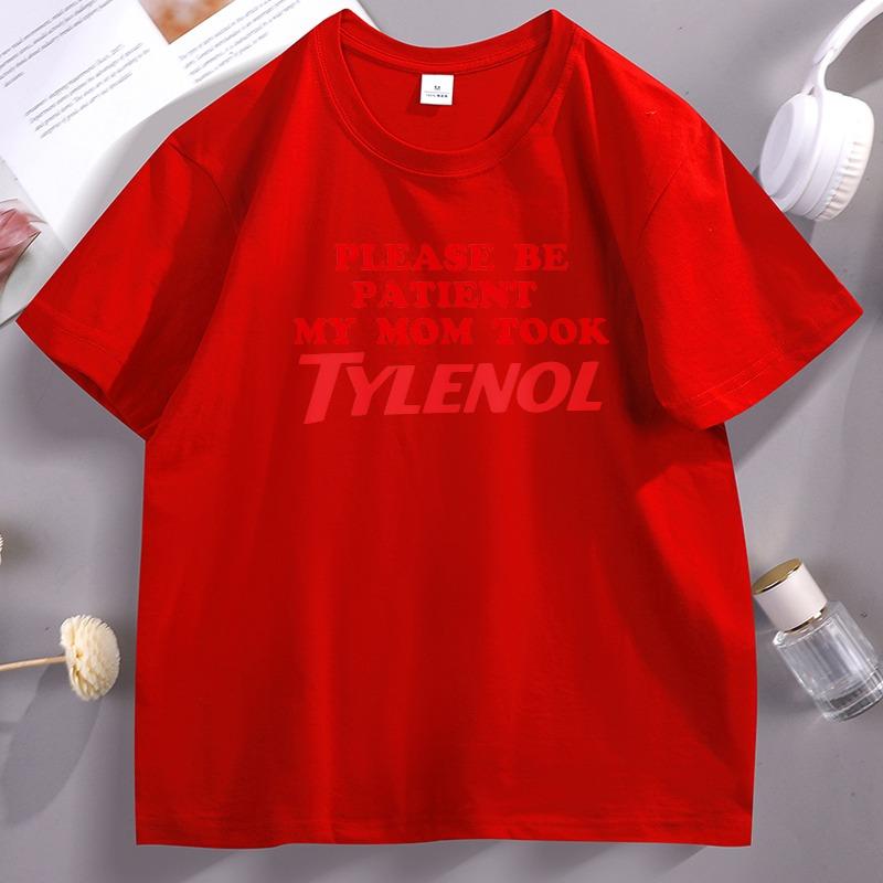 Please Be Patient My Mom Took Tylenol TShirt Unisex Women Please Be Patient Tshirt Comfortable Cotton Short Sleeve Y2k Clothes