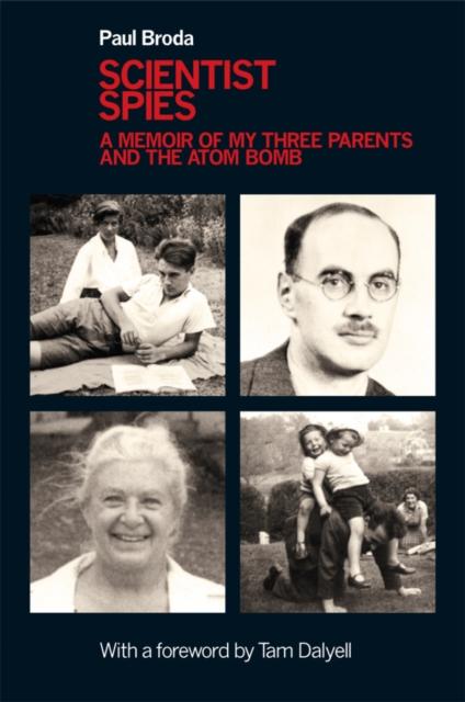 The Scientist Spies : A Memoir of My Three Parents and the Atom Bomb Book