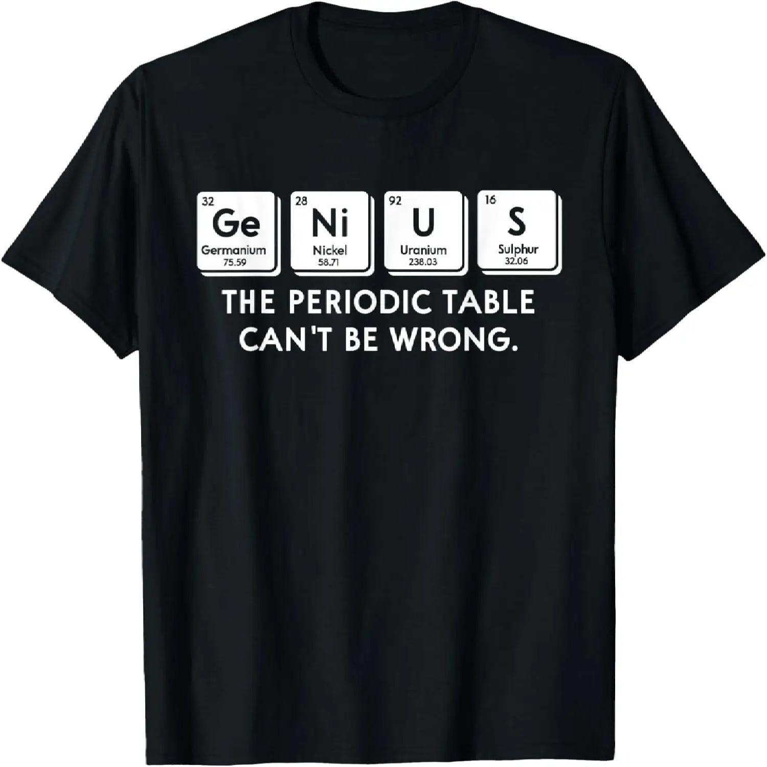 GeNius The Periodic Table Can t Be Wrong Sarcastic Chemistry T-Shirt S чёрный
