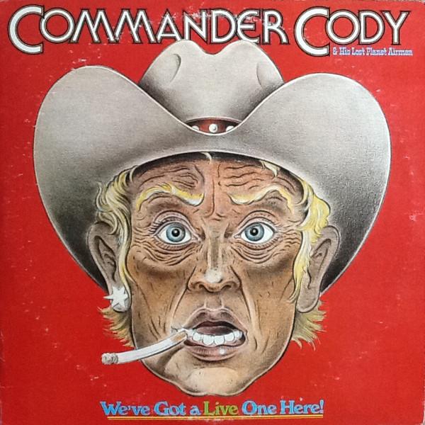 

LP Record COMMANDER CODY HIS LOST PLANET AI Weve Got A Live One Here 2LS2939 WARNER BROS 1976 US CountryFolk Used