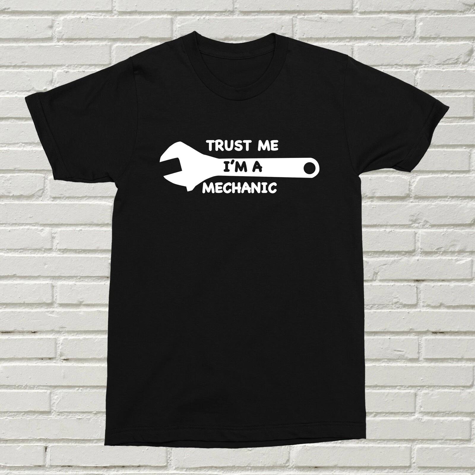 Trust Me I m A Mechanic T-Shirt Funny Offensive Gift Present Cars Alt BDAY XMAS 4XL